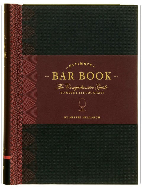 The Ultimate Bar Book: The Comprehensive Guide to Over 1,000 Cocktails (Cocktail Book, Bartender Book, Mixology Book, Mixed Drinks Recipe Book)