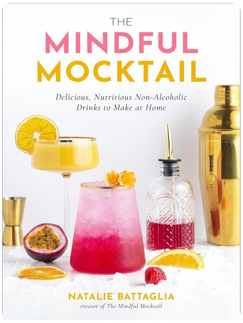 The Mindful Mocktail: Delicious, Nutritious Non-Alcoholic Drinks to Make at Home