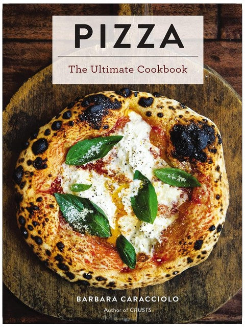 Pizza: The Ultimate Cookbook Featuring More Than 300 Recipes