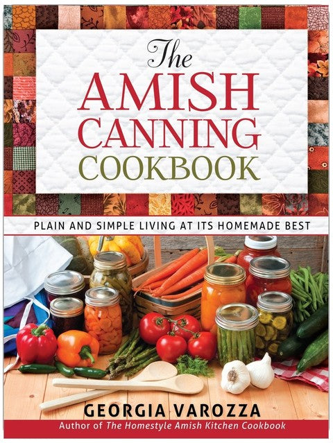 The Amish Canning Cookbook: Safe Home Canning Guide with Step-by-Step Recipes for Beginners and Pantry Building