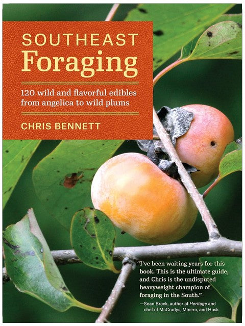 Southeast Foraging: 120 Wild and Flavorful Edibles from Angelica to Wild Plums (Regional Foraging Series)