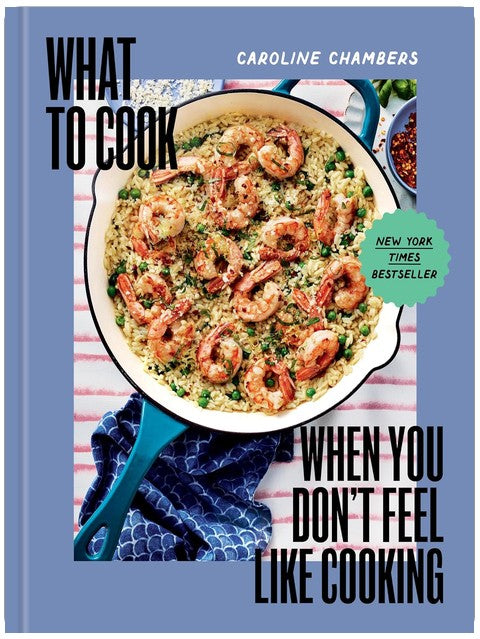 What to Cook When You Don't Feel Like Cooking - A Cookbook