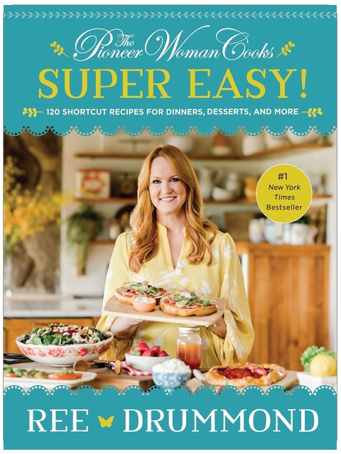 The Pioneer Woman Cooks―Super Easy!: 120 Shortcut Recipes for Dinners, Desserts, and More ― A #1 NYT Bestselling Cookbook of Easy Family Meals