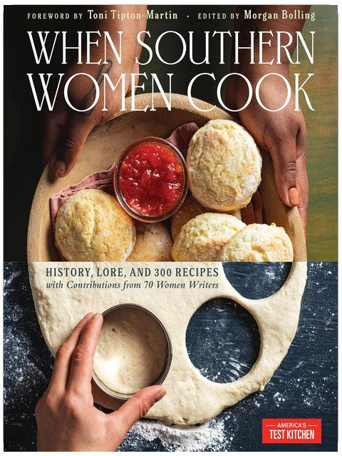 When Southern Women Cook: History, Lore, and 300 Recipes with Contributions from 70 Women Writers