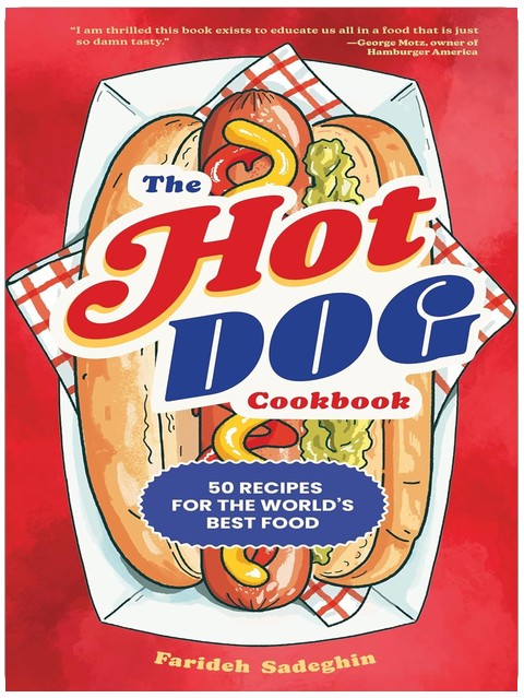 The Hot Dog Cookbook: 50 Recipes for the World's Best Food