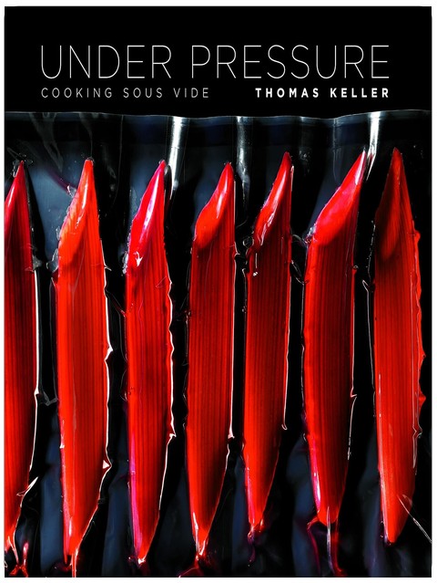 Under Pressure: Cooking Sous Vide (The Thomas Keller Library)