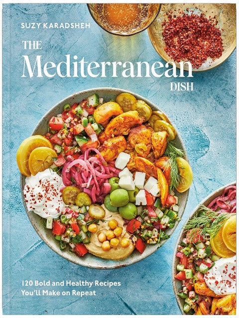 The Mediterranean Dish: 120 Bold and Healthy Recipes You'll Make on Repeat: A Mediterranean Cookbook