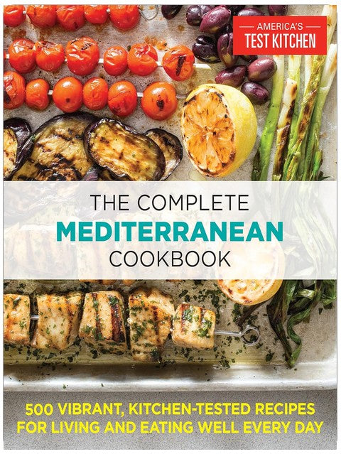 The Complete Mediterranean Cookbook: 500 Vibrant, Kitchen-Tested Recipes for Living and Eating Well Every Day (The Complete ATK Cookbook Series)