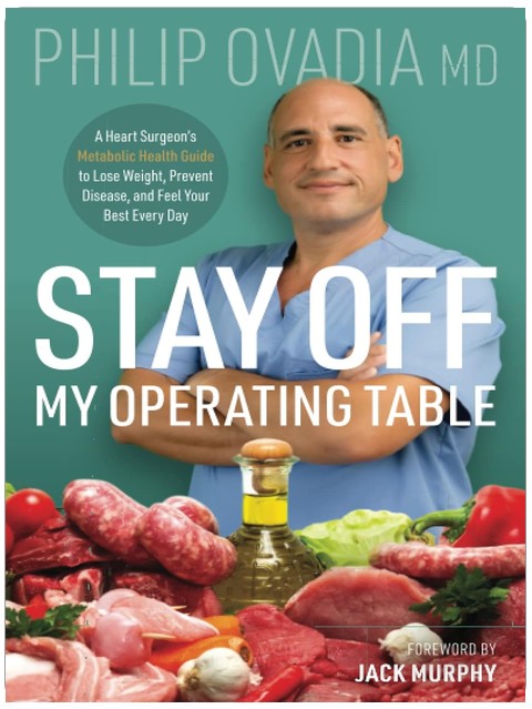 Stay off My Operating Table: A Heart Surgeon’s Metabolic Health Guide to Lose Weight, Prevent Disease, and Feel Your Best Every Day