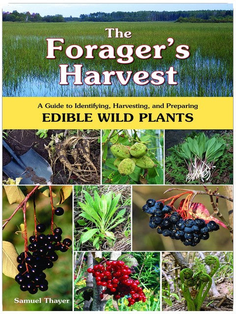 The Forager's Harvest: A Guide to Identifying, Harvesting, and Preparing Edible Wild Plants