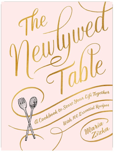 The Newlywed Table: A Cookbook to Start Your Life Together