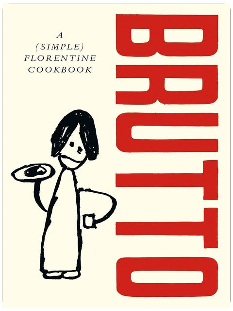 Brutto: A (Simple) Florentine Cookbook