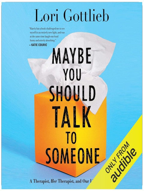 Maybe You Should Talk to Someone: A Therapist, HER Therapist, and Our Lives Revealed