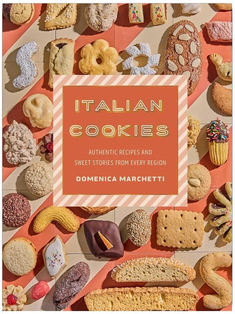 Italian Cookies: Authentic Recipes and Sweet Stories from Every Region