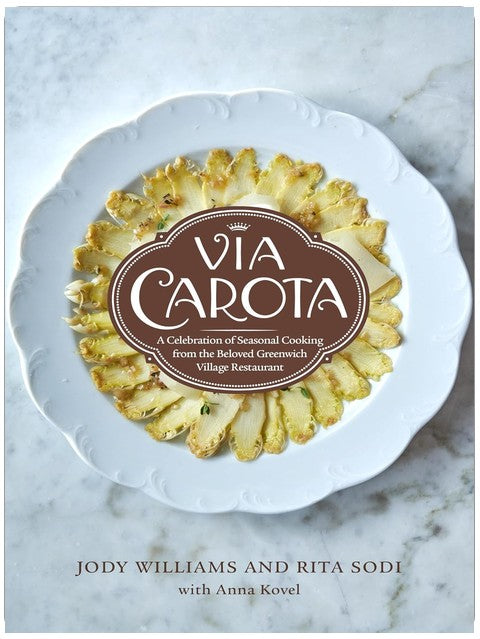 Via Carota: A Celebration of Seasonal Cooking from the Beloved Greenwich Village Restaurant:An Italian Cookbook