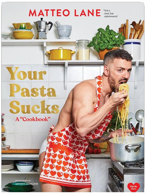 Your Pasta Sucks: A "Cookbook"
