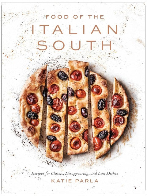 Food of the Italian South: Recipes for Classic, Disappearing, and Lost Dishes: A Cookbook