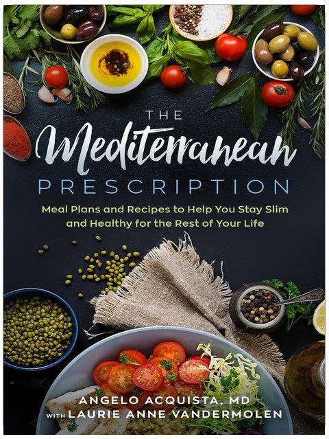 The Mediterranean Prescription: Meal Plans and Recipes to Help You Stay Slim and Healthy for the Rest of Your Life