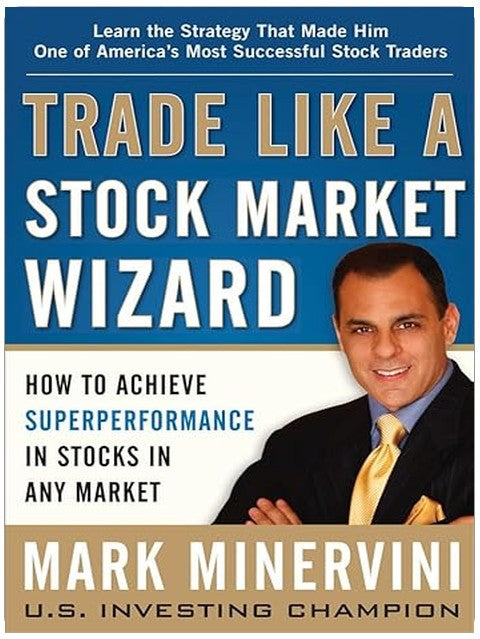 Trade Like a Stock Market Wizard: How to Achieve Super Performance in Stocks in Any Market