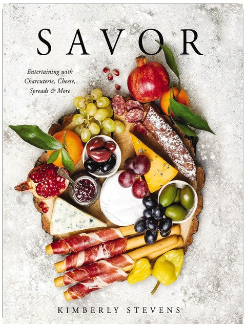 Savor: Entertaining with Charcuterie, Cheese, Spreads and More!