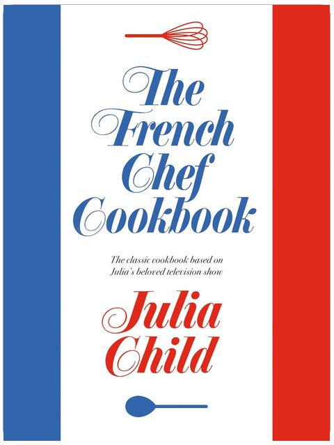 The French Chef Cookbook