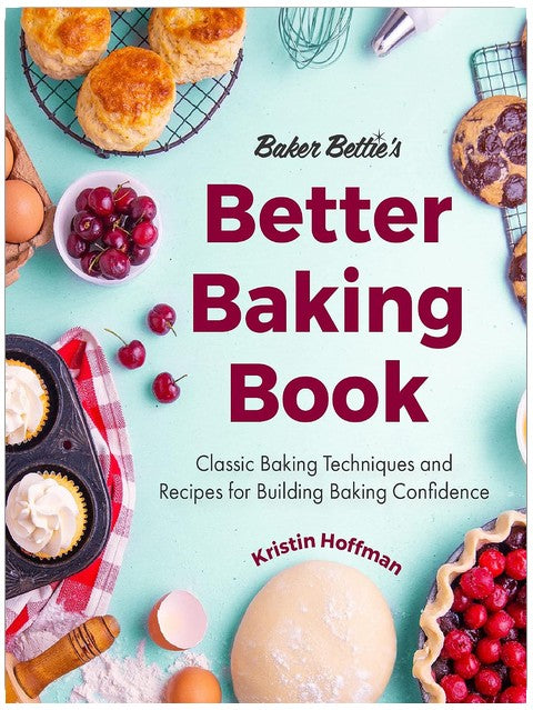 Baker Bettie’s Better Baking Book: Classic Baking Techniques and Recipes for Building Baking Confidence (Cake Decorating, Pastry Recipes, Baking Classes) (Birthday Gift for Her)