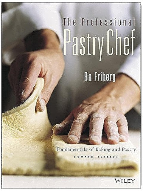 The Professional Pastry Chef: Fundamentals of Baking and Pastry