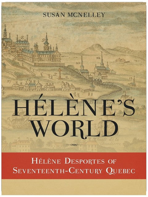 Hélène's World: Hélène Desportes of Seventeenth-Century Quebec
