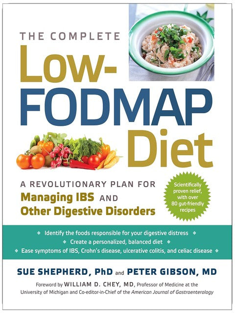 The Complete Low-FODMAP Diet: A Revolutionary Recipe Plan to Relieve Gut Pain and Alleviate IBS and Other Digestive Disorders