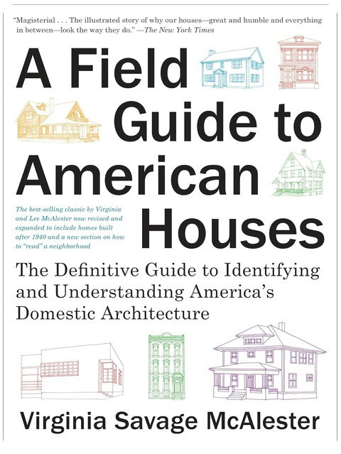 A Field Guide to American Houses (Revised): The Definitive Guide to Identifying and Understanding America's Domestic Architecture