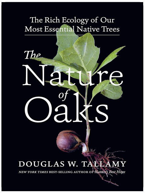 The Nature of Oaks: The Rich Ecology of Our Most Essential Native Trees