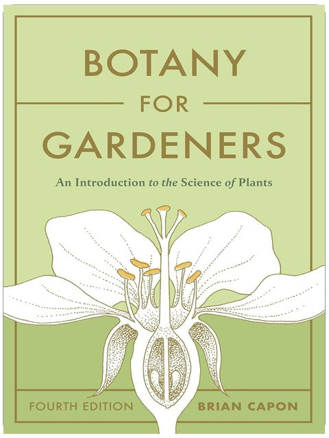 Botany for Gardeners, Fourth Edition: An Introduction to the Science of Plants