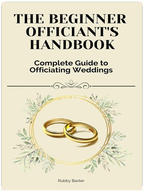 The Beginner Officiant's Handbook: Complete Guide to Officiating Weddings