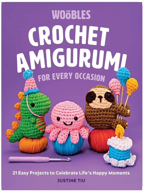 Crochet Amigurumi for Every Occasion: 21 Easy Projects to Celebrate Life's Happy Moments (The Woobles Crochet)