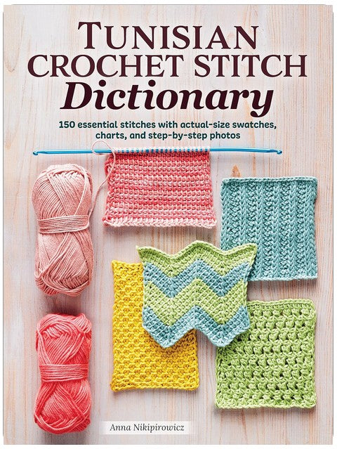 Tunisian Crochet Stitch Dictionary: 150 Essential Stitches with Actual-Size Swatches, Charts, and Step-by-Step Photos (Landauer) Afghan Crocheting Patterns from Beginner to Advanced