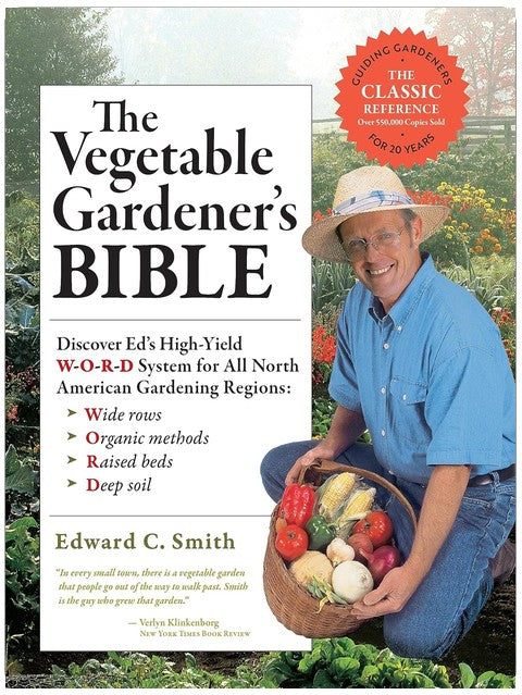 The Vegetable Gardener's Bible, 2nd Edition: Discover Ed's High-Yield W-O-R-D System for All North American Gardening Regions: Wide Rows, Organic Methods, Raised Beds, Deep Soil
