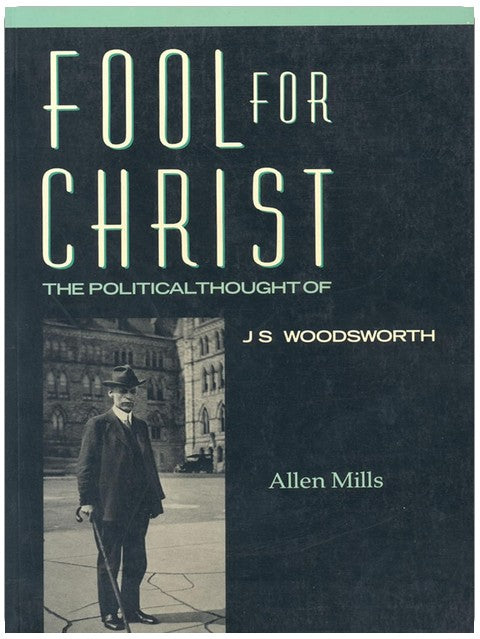 Fool for Christ: The Intellectual Politics of J.S. Woodsworth (Heritage)