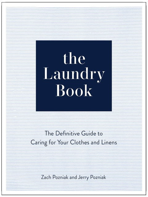 The Laundry Book: The Definitive Guide to Caring for Your Clothes and Linens