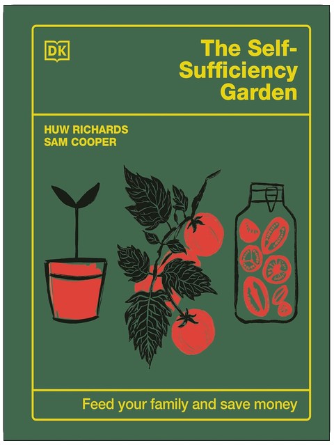 The Self-Sufficiency Garden: Feed Your Family and Save Money: THE #1 SUNDAY TIMES BESTSELLER