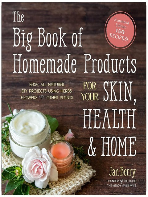 The Big Book of Homemade Products for Your Skin, Health and Home: Easy, All-Natural DIY Projects Using Herbs, Flowers and Other Plants