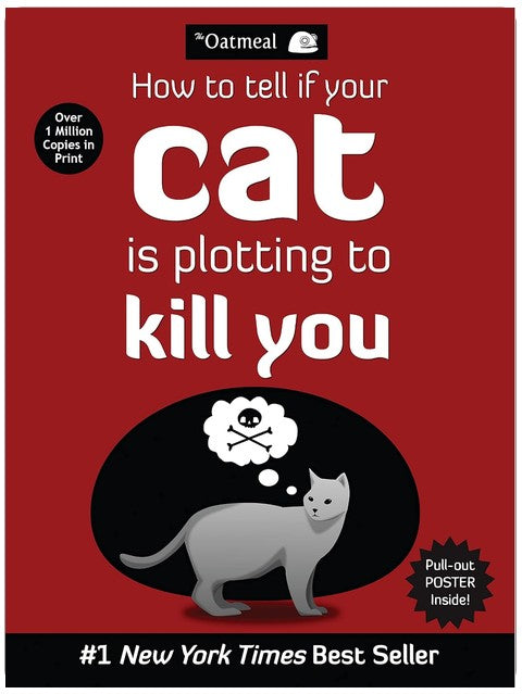How to Tell If Your Cat Is Plotting to Kill You (The Oatmeal) (Volume 2)