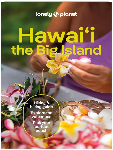 Lonely Planet Hawaii the Big Island: Plan the Trip of a Lifetime | Detailed Itineraries & Maps | Insider Tips | Covers Kailua-Kona, Hilo, Hawaiʻi Volcanoes National Park and more (Travel Guide)