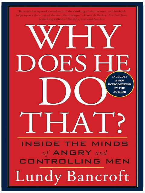 Why Does He Do That?: Inside the Minds of Angry and Controlling Men