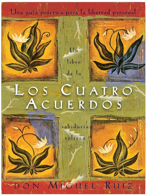 Los cuatro acuerdos: una guia practica para la libertad personal