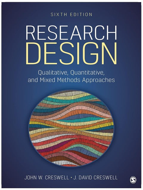 Research Design: Qualitative, Quantitative, and Mixed Methods Approaches