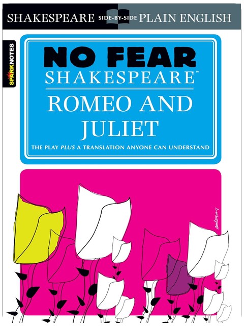 Romeo and Juliet: No Fear Shakespeare Side-by-Side Plain English
