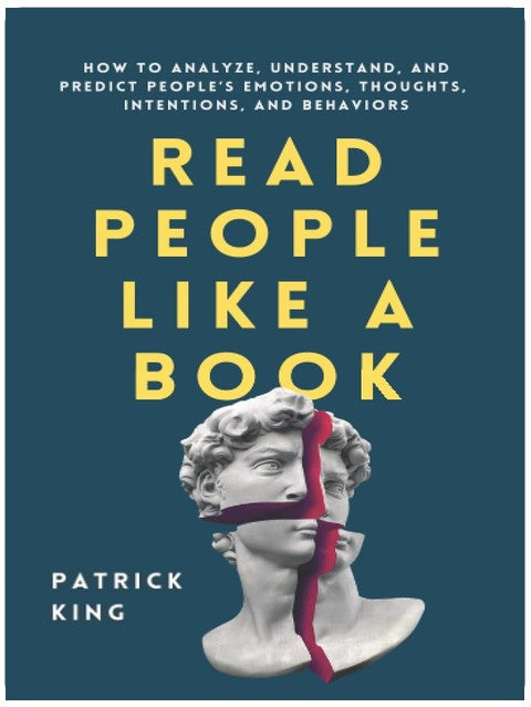 Read People Like a Book: How to Analyze, Understand, and Predict People’s Emotions, Thoughts, Intentions, and Behaviors (How to be More Likable and Charismatic)