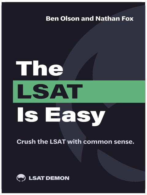 The LSAT Is Easy: Crush the LSAT with common sense.