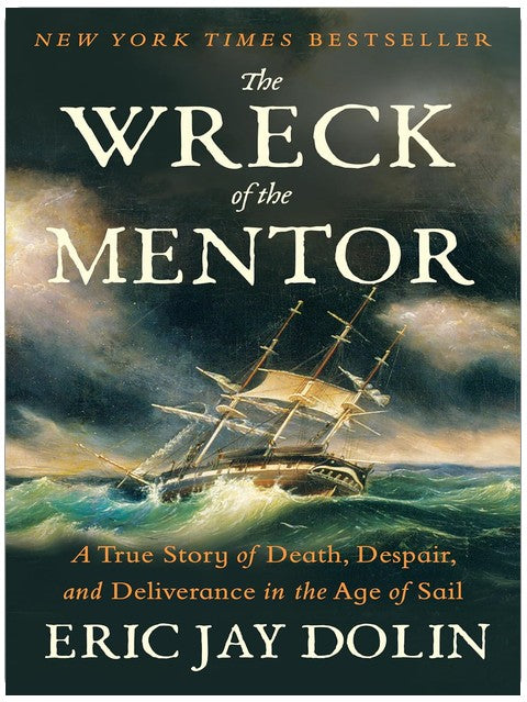 The Wreck of the Mentor: A True Story of Death, Despair, and Deliverance in the Age of Sail