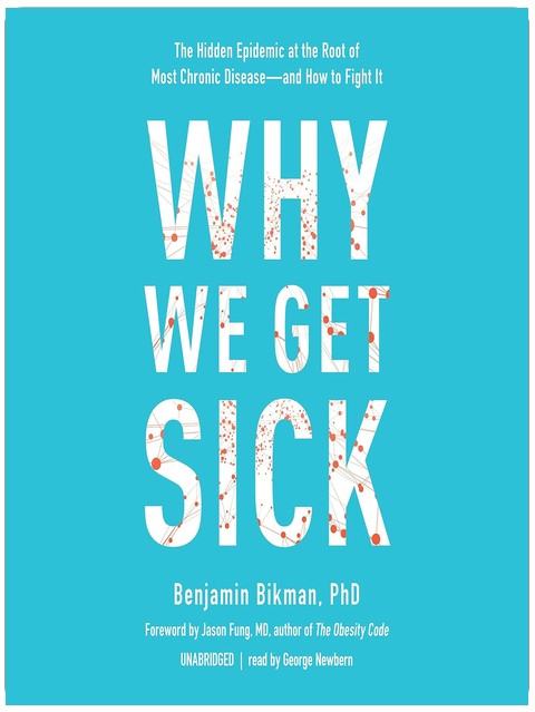Why We Get Sick: The Hidden Epidemic at the Root of Most Chronic Disease - and How to Fight It